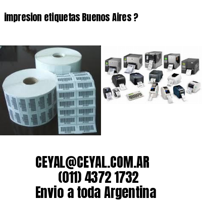 impresion etiquetas Buenos Aires ?