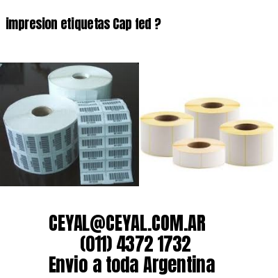 impresion etiquetas Cap fed ?