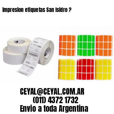 impresion etiquetas San Isidro ?