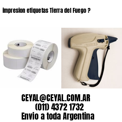 impresion etiquetas Tierra del Fuego ?
