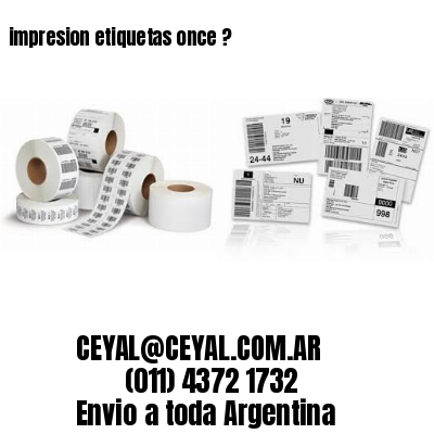 impresion etiquetas once ?