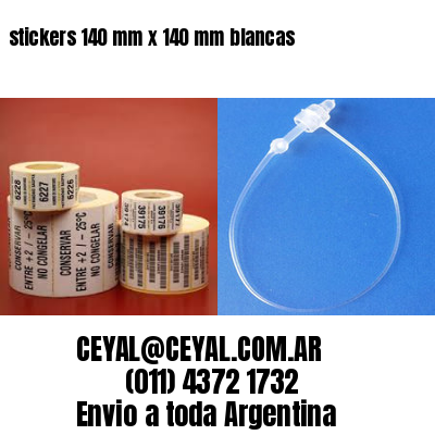 stickers 140 mm x 140 mm	blancas