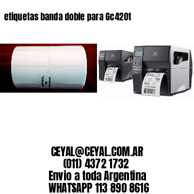 etiquetas banda doble para Gc420t