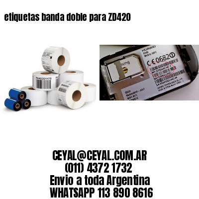 etiquetas banda doble para ZD420