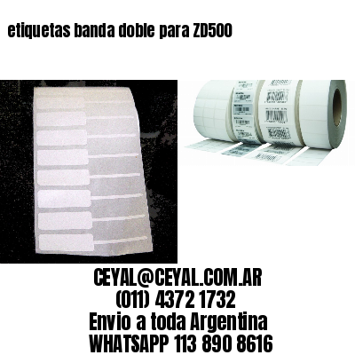 etiquetas banda doble para ZD500