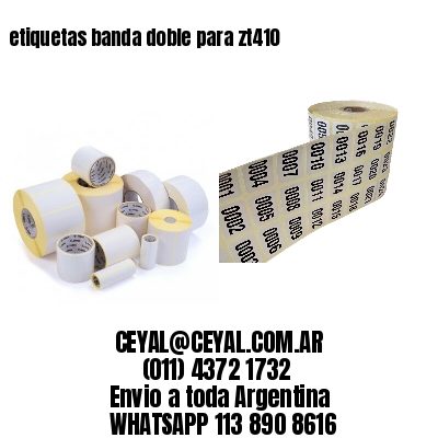 etiquetas banda doble para zt410