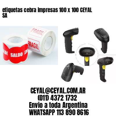 etiquetas cebra impresas 100 x 100 CEYAL SA