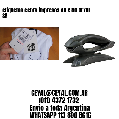 etiquetas cebra impresas 40 x 80 CEYAL SA