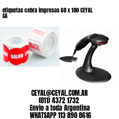 etiquetas cebra impresas 60 x 100 CEYAL SA
