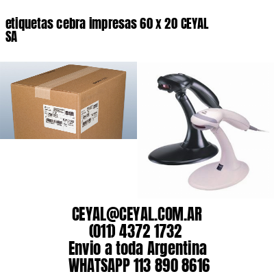 etiquetas cebra impresas 60 x 20 CEYAL SA