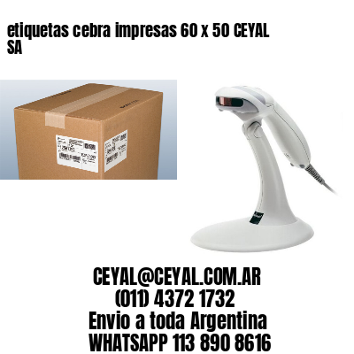 etiquetas cebra impresas 60 x 50 CEYAL SA