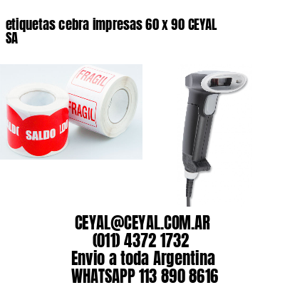 etiquetas cebra impresas 60 x 90 CEYAL SA