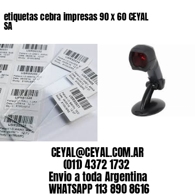 etiquetas cebra impresas 90 x 60 CEYAL SA