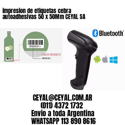 impresion de etiquetas cebra autoadhesivas 50 x 50Mm CEYAL SA