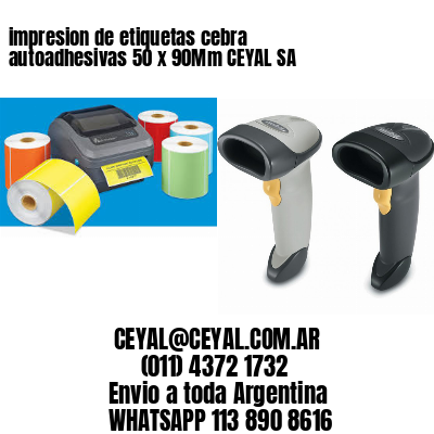 impresion de etiquetas cebra autoadhesivas 50 x 90Mm CEYAL SA