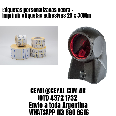 Etiquetas personalizadas cebra – Imprimir etiquetas adhesivas 20 x 30Mm