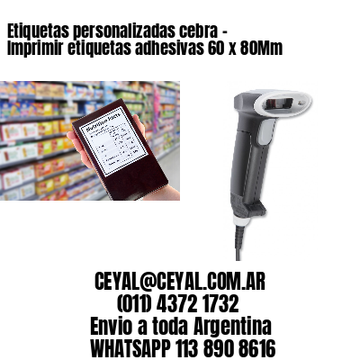 Etiquetas personalizadas cebra – Imprimir etiquetas adhesivas 60 x 80Mm