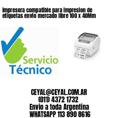 impresora compatible para impresion de etiquetas envio mercado libre 100 x 40Mm