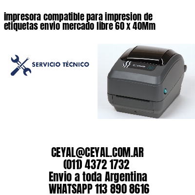impresora compatible para impresion de etiquetas envio mercado libre 60 x 40Mm