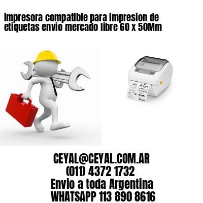 impresora compatible para impresion de etiquetas envio mercado libre 60 x 50Mm