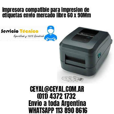 impresora compatible para impresion de etiquetas envio mercado libre 60 x 90Mm