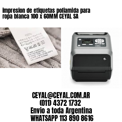 impresion de etiquetas poliamida para ropa blanca 100 x 60MM CEYAL SA