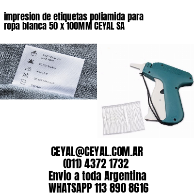 impresion de etiquetas poliamida para ropa blanca 50 x 100MM CEYAL SA