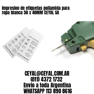 impresion de etiquetas poliamida para ropa blanca 50 x 40MM CEYAL SA