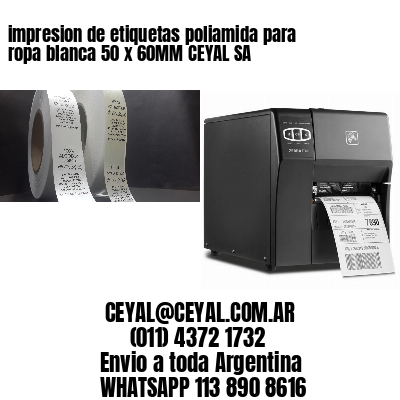 impresion de etiquetas poliamida para ropa blanca 50 x 60MM CEYAL SA