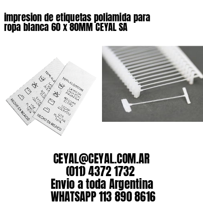 impresion de etiquetas poliamida para ropa blanca 60 x 80MM CEYAL SA