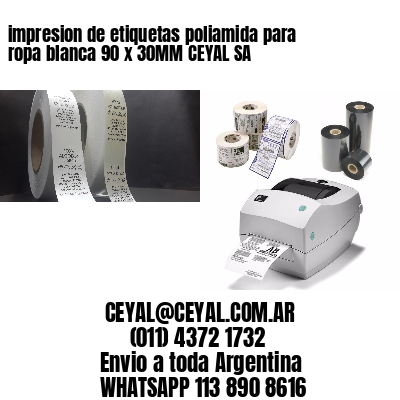 impresion de etiquetas poliamida para ropa blanca 90 x 30MM CEYAL SA