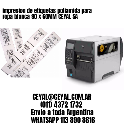 impresion de etiquetas poliamida para ropa blanca 90 x 60MM CEYAL SA