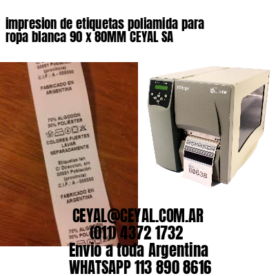 impresion de etiquetas poliamida para ropa blanca 90 x 80MM CEYAL SA