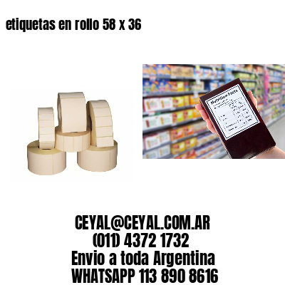 etiquetas en rollo 58 x 36