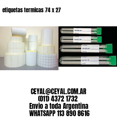 etiquetas termicas 74 x 27