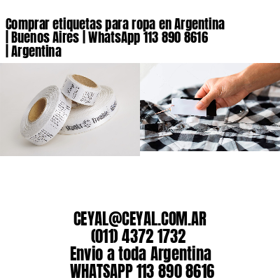 Comprar etiquetas para ropa en Argentina | Buenos Aires | WhatsApp 113 890 8616 | Argentina