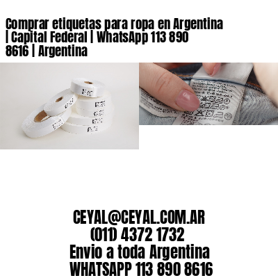Comprar etiquetas para ropa en Argentina | Capital Federal | WhatsApp 113 890 8616 | Argentina