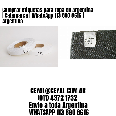 Comprar etiquetas para ropa en Argentina | Catamarca | WhatsApp 113 890 8616 | Argentina
