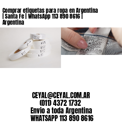 Comprar etiquetas para ropa en Argentina | Santa Fe | WhatsApp 113 890 8616 | Argentina