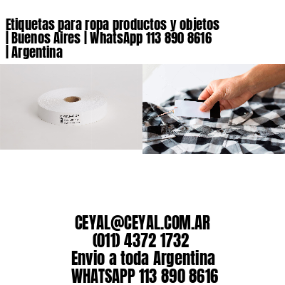 Etiquetas para ropa productos y objetos | Buenos Aires | WhatsApp 113 890 8616 | Argentina