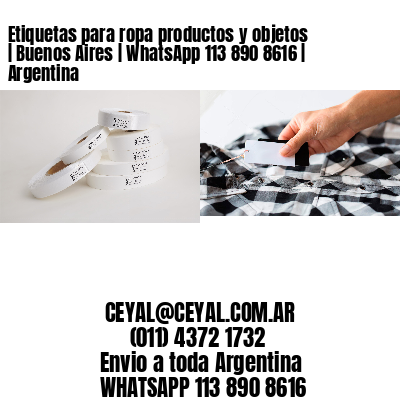 Etiquetas para ropa productos y objetos | Buenos Aires | WhatsApp 113 890 8616 | Argentina
