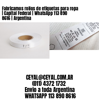 Fabricamos rollos de etiquetas para ropa | Capital Federal | WhatsApp 113 890 8616 | Argentina