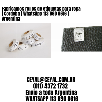 Fabricamos rollos de etiquetas para ropa | Cordoba | WhatsApp 113 890 8616 | Argentina
