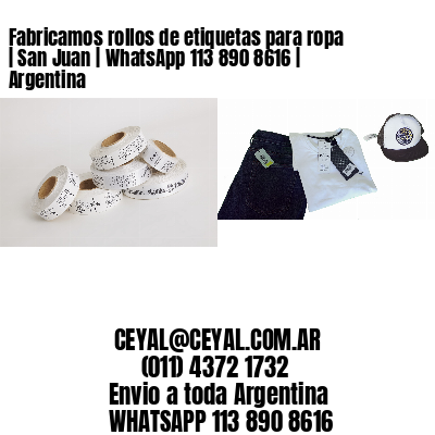 Fabricamos rollos de etiquetas para ropa | San Juan | WhatsApp 113 890 8616 | Argentina