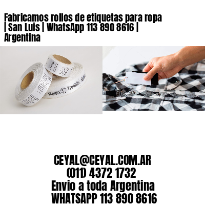 Fabricamos rollos de etiquetas para ropa | San Luis | WhatsApp 113 890 8616 | Argentina