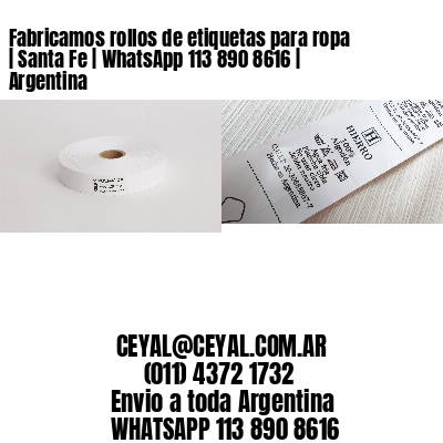 Fabricamos rollos de etiquetas para ropa | Santa Fe | WhatsApp 113 890 8616 | Argentina