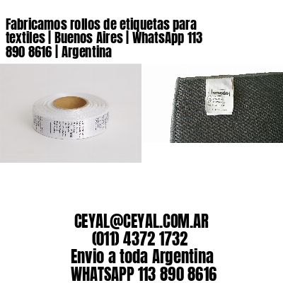 Fabricamos rollos de etiquetas para textiles | Buenos Aires | WhatsApp 113 890 8616 | Argentina