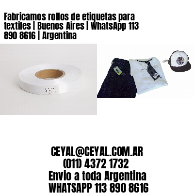 Fabricamos rollos de etiquetas para textiles | Buenos Aires | WhatsApp 113 890 8616 | Argentina