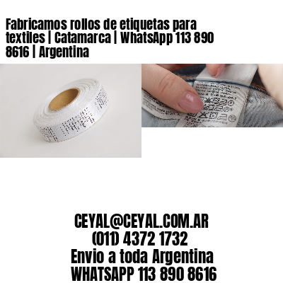 Fabricamos rollos de etiquetas para textiles | Catamarca | WhatsApp 113 890 8616 | Argentina