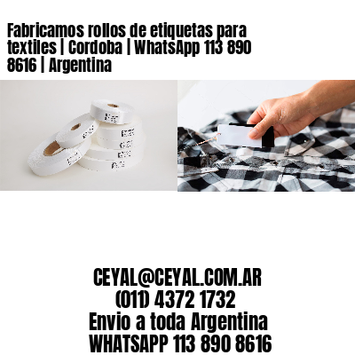 Fabricamos rollos de etiquetas para textiles | Cordoba | WhatsApp 113 890 8616 | Argentina